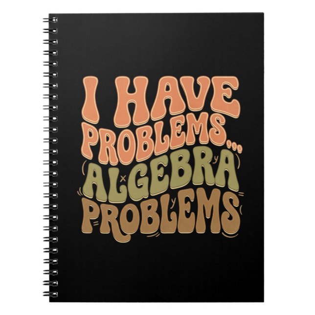 I Have Problems Algebra Problems Math Teacher Gift Anteckningsbok (Framsidan)