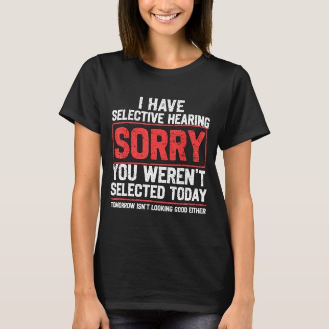 I Have Selective Hearing Funny Sarcastic Dad Grand T Shirt (Framsida)