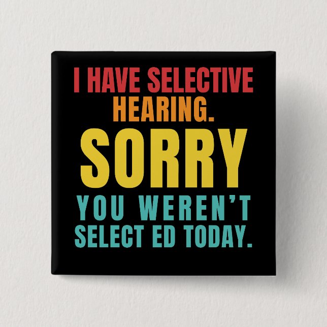 I Have Selective Hearing Funny Sarcastic Dad Joke Knapp (Framsida)