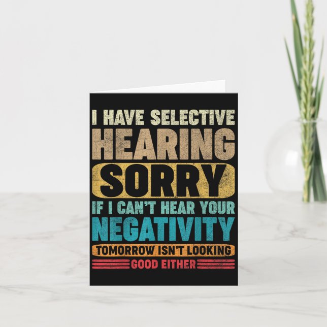 I Have Selective Hearing I Can't Hear Your Negativ Kort (Framsida)