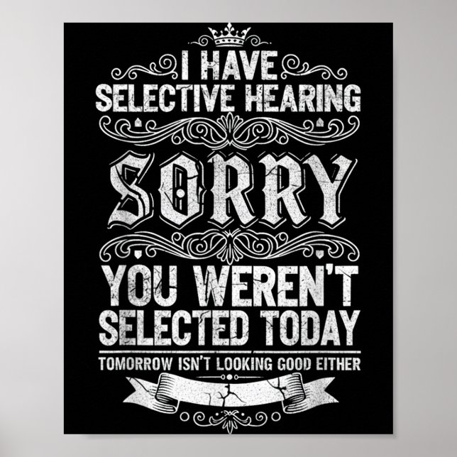 I Have Selective Hearing You Werent Selected Today Poster (Framsidan)