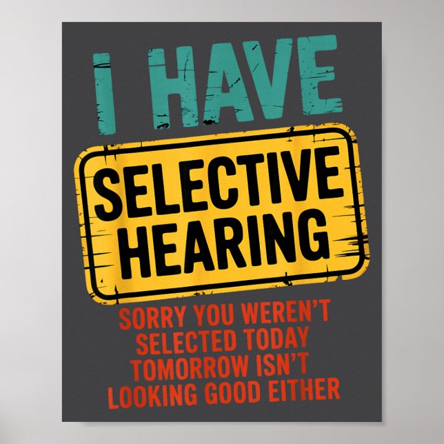 I Have Selective Hearing You Werent Selected Today Poster (Framsidan)