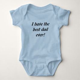I have the best dad ever! t-shirt