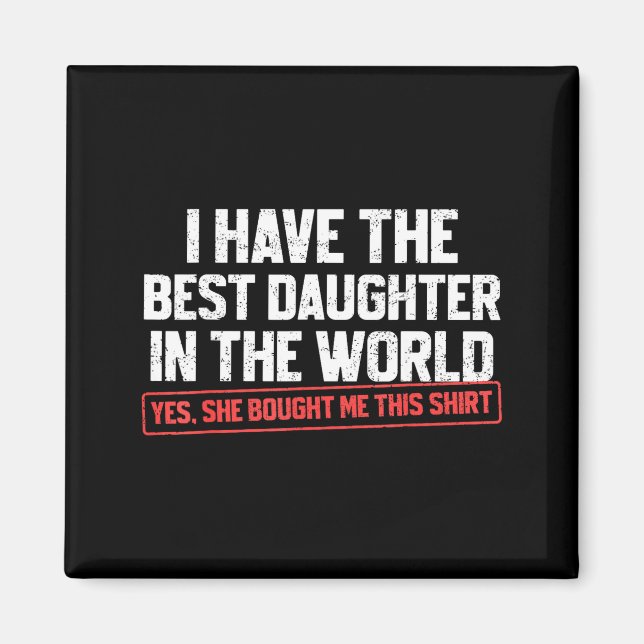 I Have The Daughter Funny Dad Daddy Papa Mom Mama  Magnet (Framsidan)