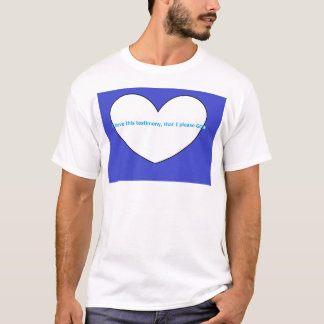 I have this testimony, that I please GOD T Shirt