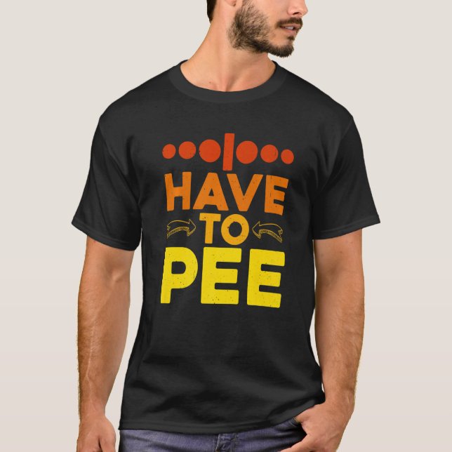 I Have To Pee - Premium T Shirt (Framsida)