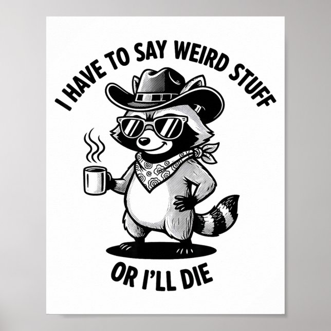 I Have To Say Weird Stuff Or I'll Die Funny Cowboy Poster (Framsidan)