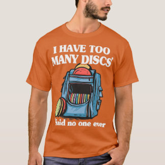 I Have Too Many Discs Disc Golf Backpack Funny Dis T Shirt