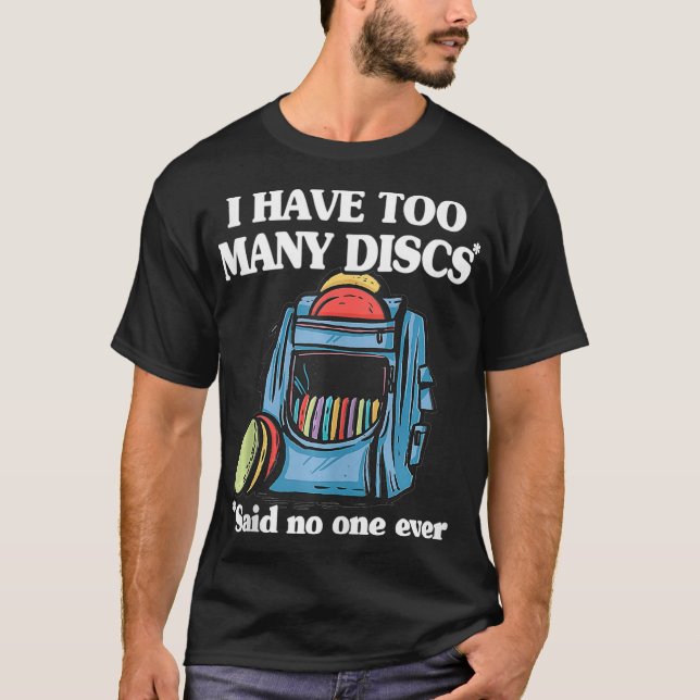 I Have Too Many Discs Disc Golf Backpack Funny Dis T Shirt (Framsida)