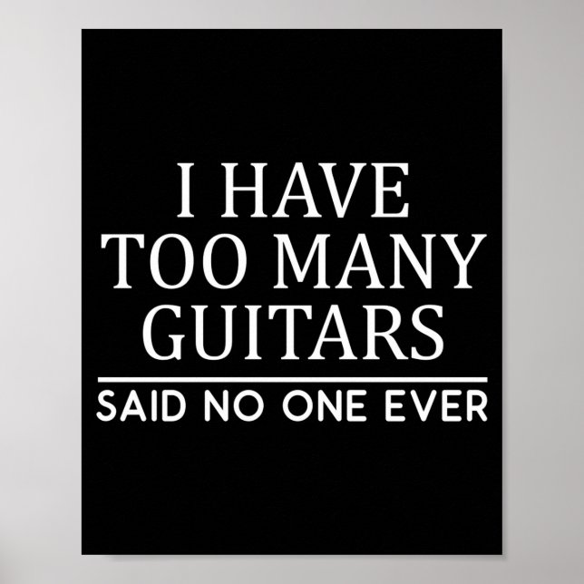 I Have Too Many Guitar Player Funny Guitarist Gift Poster (Framsidan)