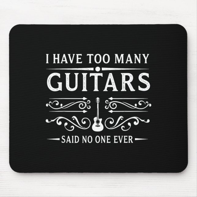 I Have Too Many Guitars Said Ever For Musicians  Musmatta (Framsidan)
