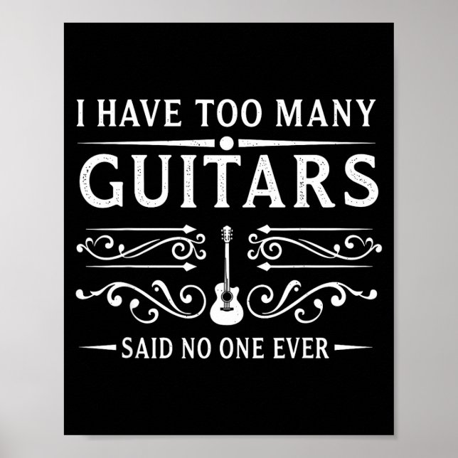 I Have Too Many Guitars Said Ever For Musicians  Poster (Framsidan)