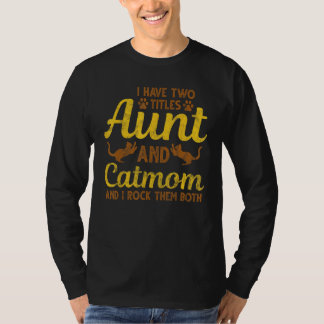 I Have Two Titles Aunt and Cat Mom Animal Cat Mom  T Shirt