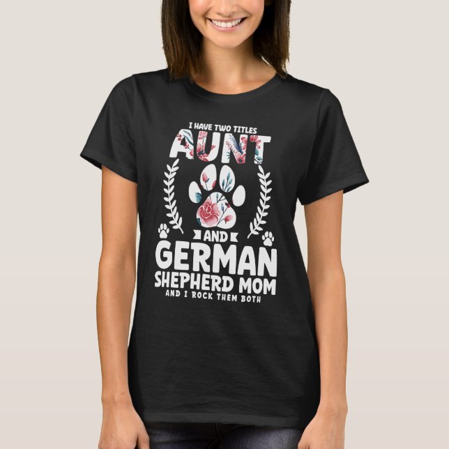 I have two titles aunt and german shepherd mom t shirt (Framsida)