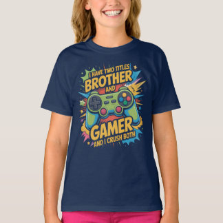 I have two titles brother and gamer Boy Kids T Shirt
