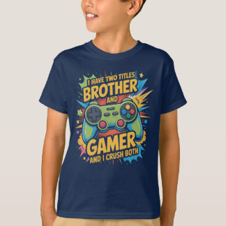 I have two titles brother and gamer Boy Kids T Shirt