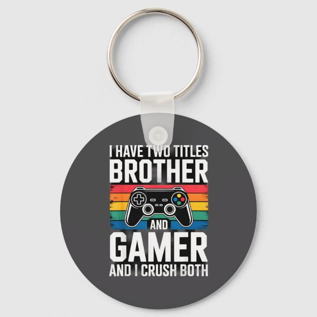 I Have Two Titles Brother And Gamer I Crush Both  Nyckelring (Framsida)