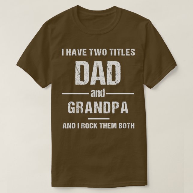 I have Two Titles Dad and Grandpa Funny father's d T Shirt (Design framsida)