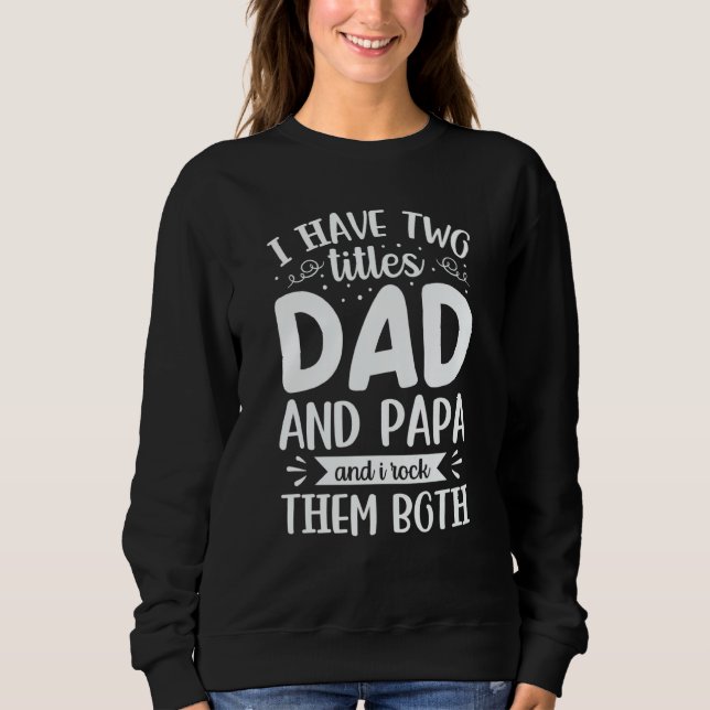 I Have Two Titles Dad And Papa And I Rock Them Bot T Shirt (Framsida)