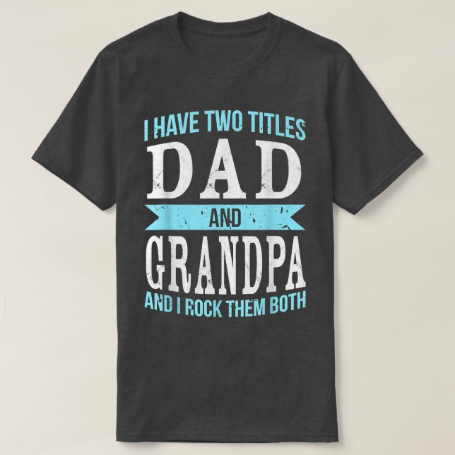 I Have Two Titles Dad & Grandpa Father Grandfather T Shirt (Design framsida)