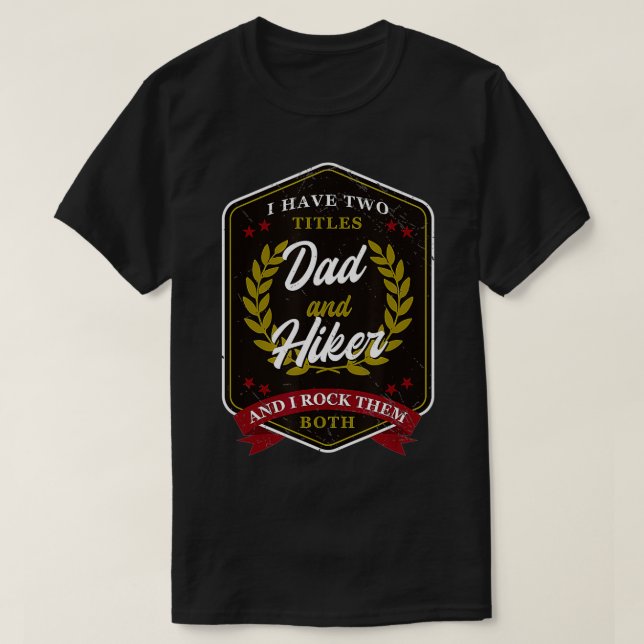 I Have Two Titles Dad Hiker Hiker  T Shirt (Design framsida)