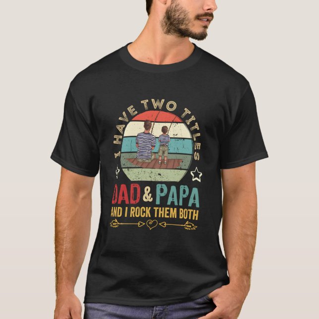 I Have Two Titles Dad Papa Father'S Day 2023 T Shirt (Framsida)