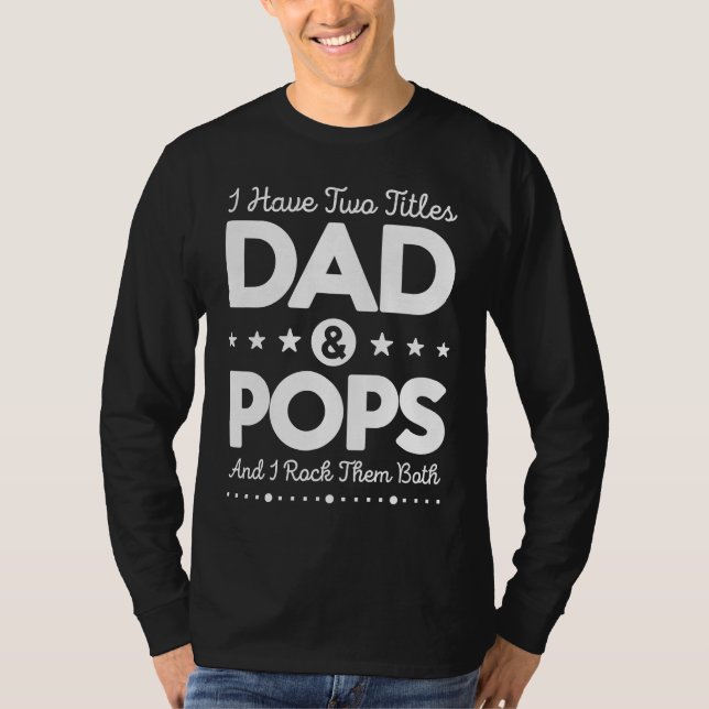 I Have Two Titles Dad & Pops Father Grandpa Saying T Shirt (Framsida)