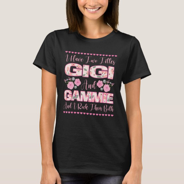 I Have Two Titles Gigi And Gammie Flowers Cute Mot T Shirt (Framsida)