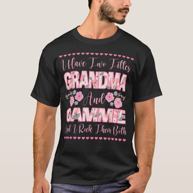 I Have Two Titles Grandma And Gammie Flowers Cute  T Shirt (Framsida)