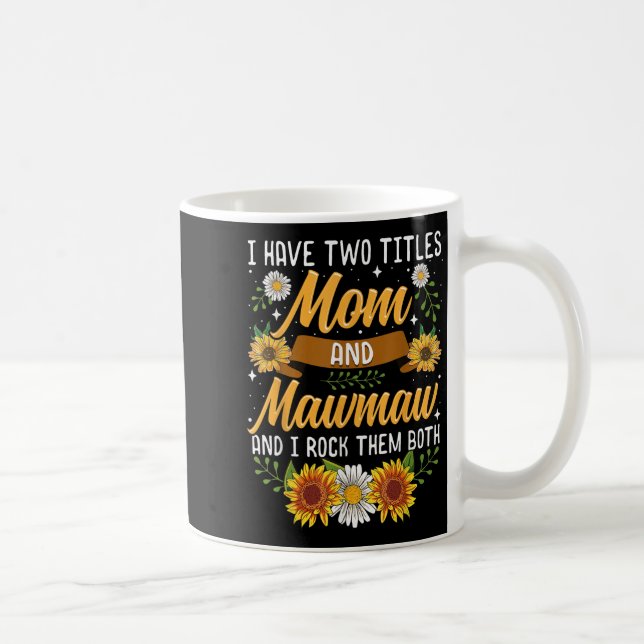 I Have Two Titles Mom And Mawmaw Mothers Day  Kaffemugg (Höger)