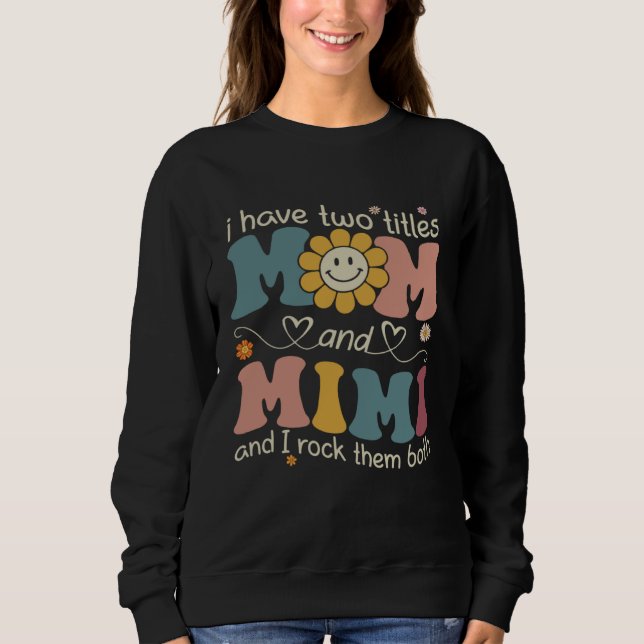 I Have Two Titles Mom And Mimi Sunflower Mothers D T Shirt (Framsida)