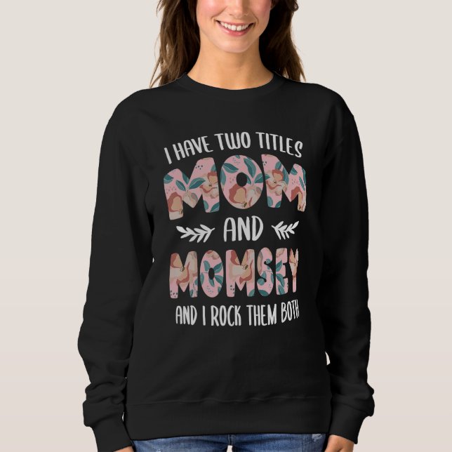I have two Titles Mom and Momsey Mothers Day idea  T Shirt (Framsida)