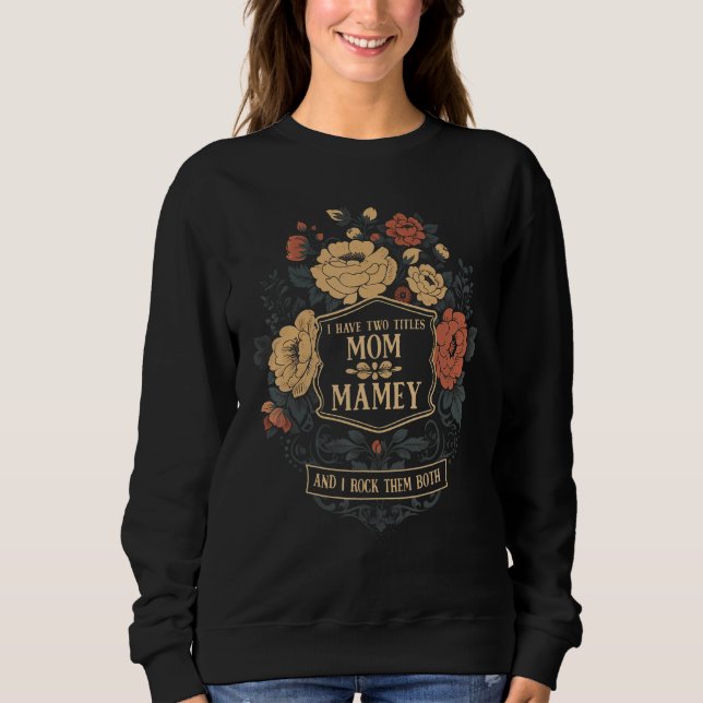I Have Two Titles Mom & Mamey Mothers Day  Graphic T Shirt (Framsida)