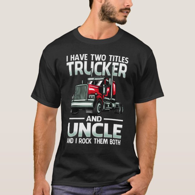I Have Two Titles Trucker And Papa And I Rock Them T Shirt (Framsida)