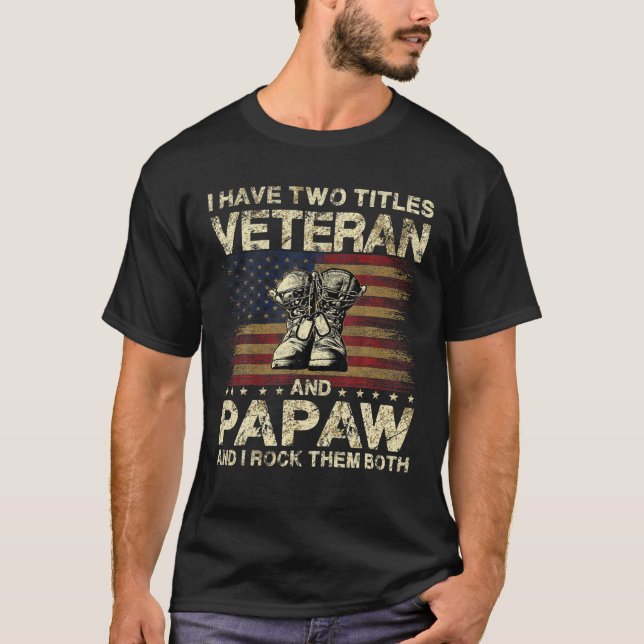 I Have Two Titles Veteran And Papaw | Veteran Dad/ T Shirt (Framsida)