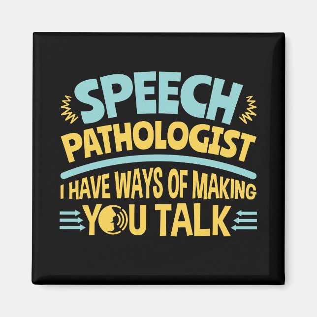 I Have Ways of Making You Talk Speech Pathologist Magnet (Framsidan)