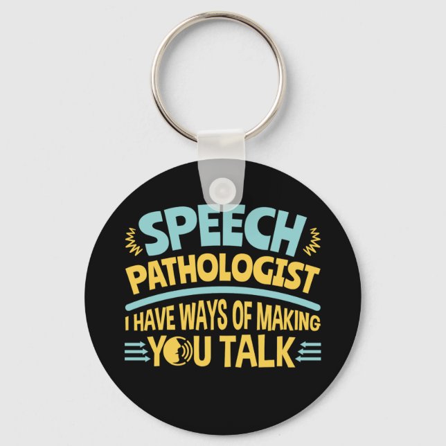 I Have Ways of Making You Talk Speech Pathologist Nyckelring (Framsida)