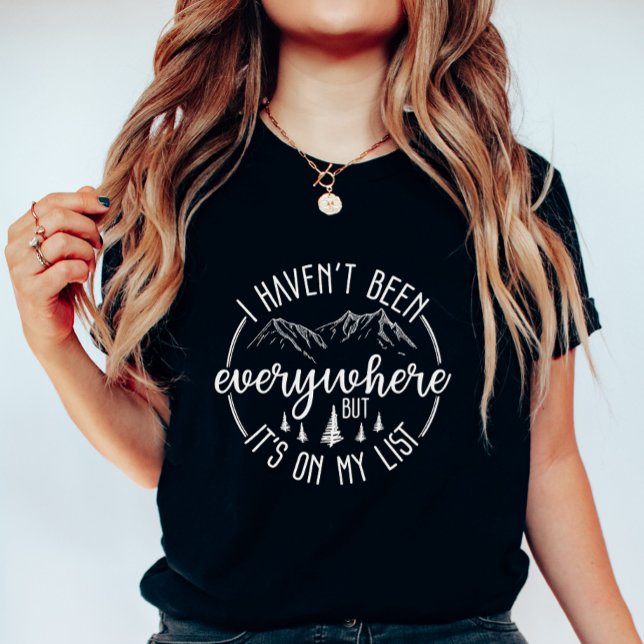  I Haven’t Been Everywhere Travel Adventure T Shirt (Skapare uppladdad)