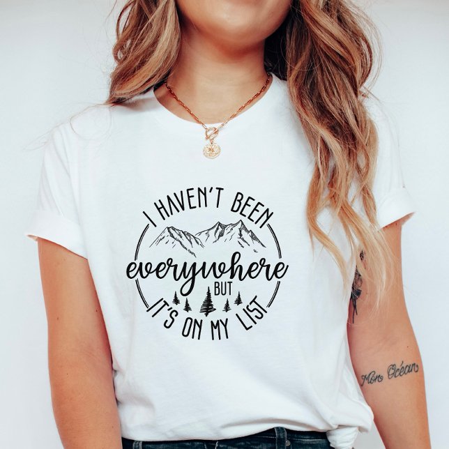 I Haven’t Been Everywhere;  Wanderlust Mountain  T Shirt (Skapare uppladdad)