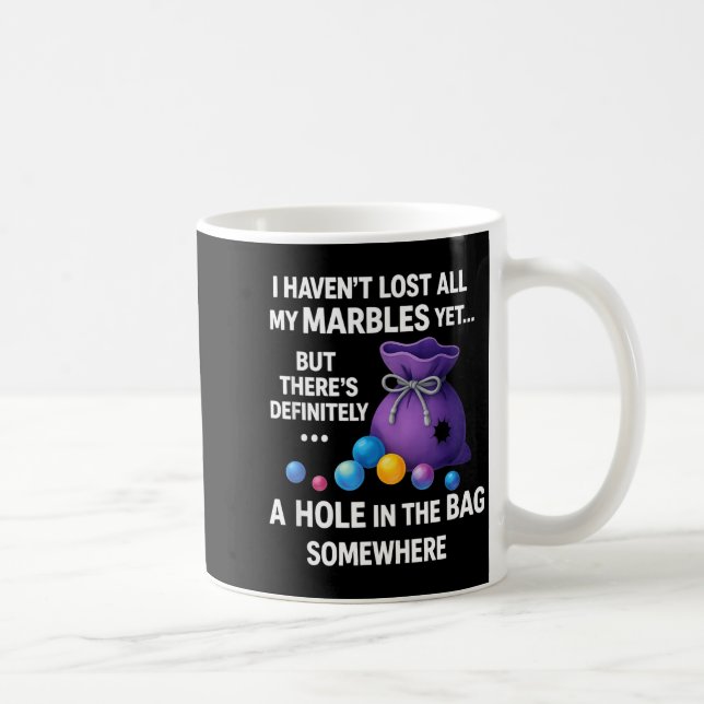 I Haven't Lost All My Marbles Yet ... Funny Quote  Kaffemugg (Höger)