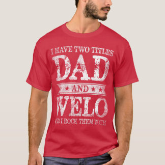 I Havewoitles Dad And Welo And I Rockhem Both fami T Shirt