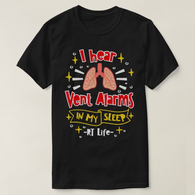 I Hear Vent Alarms In My Sleep RT Life  T Shirt (Design framsida)