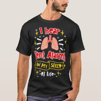 I Hear Vent Alarms In My Sleep RT Life T Shirt
