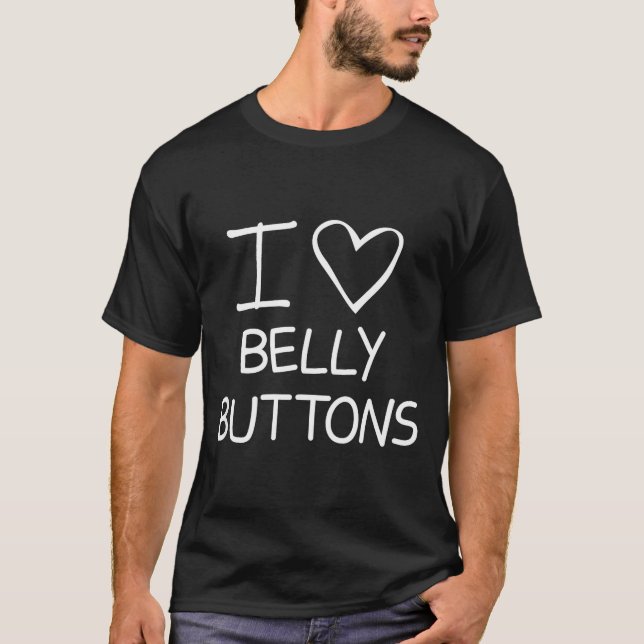 I Heart Belly Buttons, Funny, Jokes, Sarcastic Say T Shirt (Framsida)