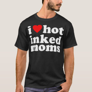 I Heart Hett Inked Mammor - Funny Bläck I Kärlek T Shirt