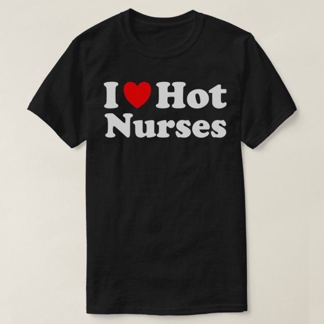 I Heart Hot Nurses I Love Hot Nurses Pullover  T Shirt (Design framsida)