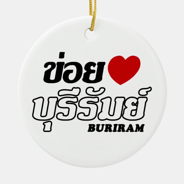 I Heart (Kärlek) Buriram, Isan, Thailand Julgransprydnad Keramik (Framsidan)