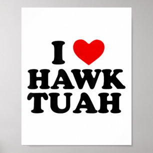 I Heart Kärlek Hawk Tuah _1 Poster