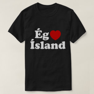 I Heart (Kärlek) Island [Ég Elska Ísland] isländsk T Shirt