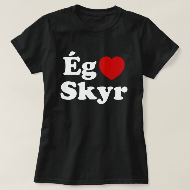 I Heart (Kärlek) Skyr [Ég Elska Skyr] isländska T Shirt (Design framsida)